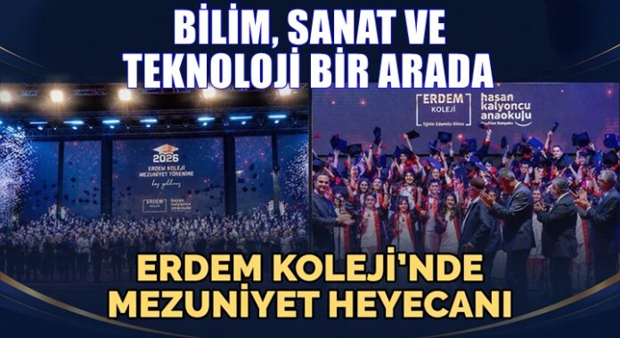 Erdem Koleji'nde görkemli mezuniyet töreni coşkusu