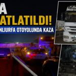 Yolcu otobüsü TIR’a çarptı! Gaziantep-Şanlıurfa Otoyolu’nda feci kaza