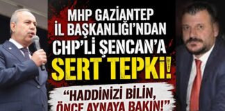 Siyasi gerilim artıyor! MHP Gaziantep İl Başkanlığından CHP’li Şencan’a sert yanıt: “Hadsiz ve seviyesiz”