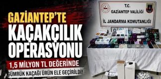 Gaziantep’te 1,5 milyon TL’lik kaçak ürün ele geçirildi, iş yeri sahibi gözaltına alındı