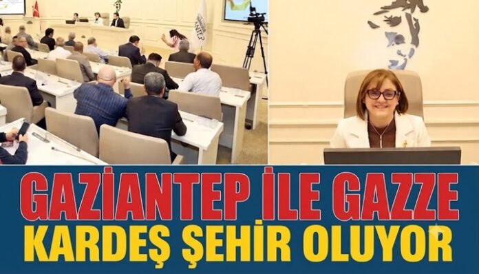 İlk resmi adım atıldı: Gaziantep ve Gazze kardeş şehir oluyor
