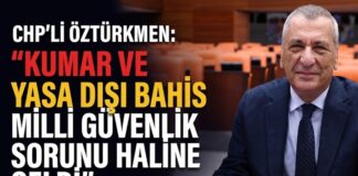 CHP Gaziantep Milletvekili Öztürkmen: Yasa dışı bahis ve kumar milli güvenlik sorunu