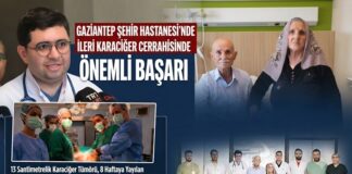 Gaziantep Şehir Hastanesi’nde karaciğer cerrahisinde önemli başarı sağlandı