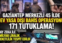 Gaziantep merkezli 45 ilde yasa dışı bahis operasyonu: 171 kişi tutuklandı