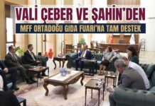 Vali Çeber ve Başkan Şahin’den MFF Ortadoğu Gıda Fuarı’na tam destek