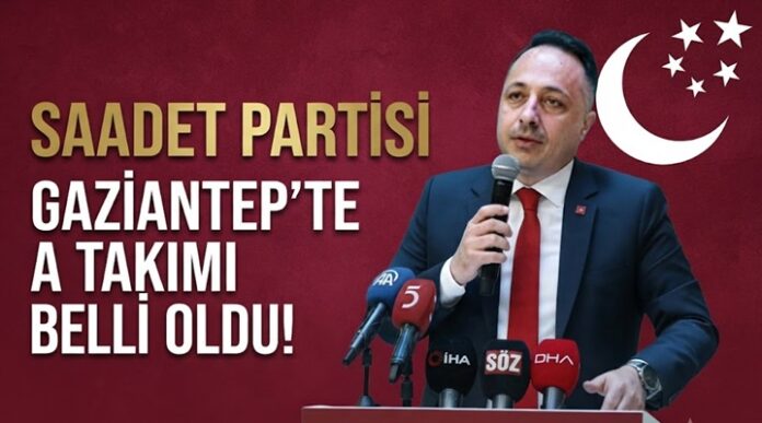 Saadet Partisi'nin Gaziantep'te yeni kadrosu belli oldu