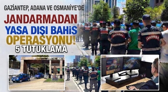 Gaziantep, Adana ve Osmaniye'de yasa dışı bahis operasyonu: 5 tutuklama