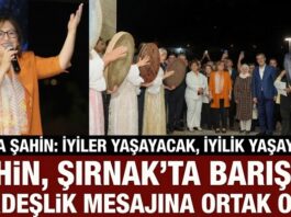 Şahin, Cudi Dağı eteklerinde Şırnak ile Gaziantep arasında kardeşlik köprüsü kurdu