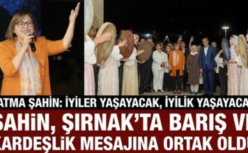 Şahin, Cudi Dağı eteklerinde Şırnak ile Gaziantep arasında kardeşlik köprüsü kurdu