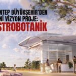 İpek Yolu’nun tarihi ve kültürel mirasından ilham alındı! Gaziantep’te Gastrobotanik Bahçesi açılıyor