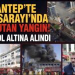 Gaziantep’te korkutan yangın! Halı Sarayı’nın çatısı yandı