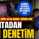 Gaziantep’te son kullanma tarihi geçmiş ürünleri satan market kapatıldı!