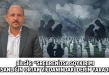 AGRT Yönetim Kurulu Başkanı Halef Bilgiç’ten Srebrenitsa mesajı: Unutmadık, unutmayacağız!