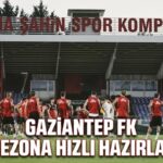 Gaziantep FK, yeni sezon hazırlıklarını yoğun tempoda sürdürüyor