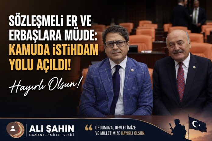 AK Parti Gaziantep Milletvekili Şahin'den uzman erbaş ve erlere müjde!