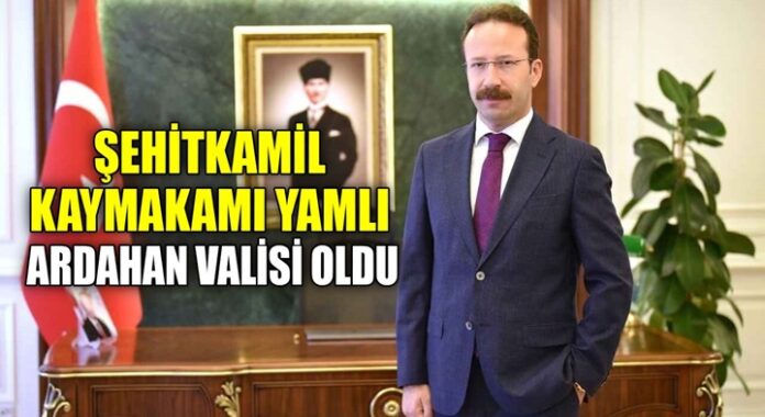 Şehitkamil Kaymakamı Ömer Hilmi Yamlı Ardahan Valiliğine atandı