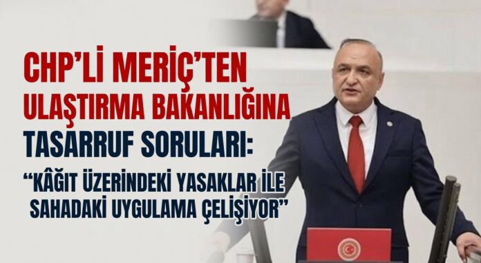 CHP Gaziantep Milletvekili Meriç'ten Ulaştırma Bakanı Uraloğlu'na 4 kritik soru