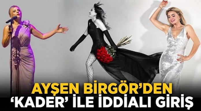 Ayşen Birgör yeni teklisi Kader ile müzik listelerine iddialı giriş yaptı