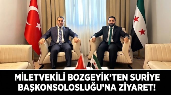 Bozgeyik’ten Suriye’nin Gaziantep Başkonsolosluğu’na "hayırlı olsun" ziyareti