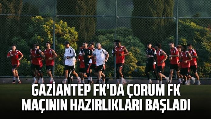 Gaziantep FK’da Çorum FK maçı için start verildi