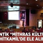 ‘Mithras Kültü’ Gaziantep’in tanıtımına katkı sağlayacak