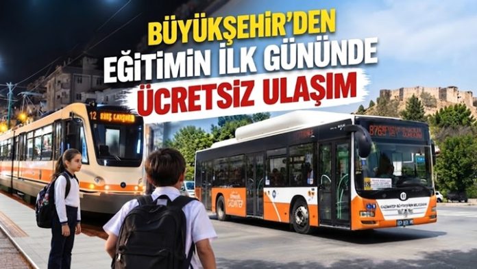 Okulların ilk günü Gaziantep'te şehir içi toplu ulaşım ücretsiz olacak
