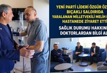 Özgür Özel bıçaklı saldırıda yaralanan Gaziantep Milletvekili Meriç’i ziyaret etti