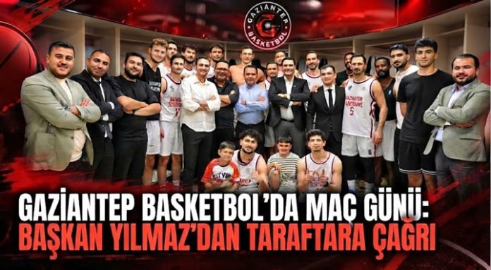 Başkan Yılmaz’dan Gaziantep Basketbol maçına davet var