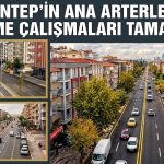 Gaziantep’in ana arterleri yenilendi, güzelleşti