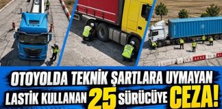 Gaziantep’te TAG Otoyolu’nda kamyon ve çekicilere sıkı denetim: 25 sürücüye lastik cezası!