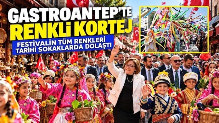 Gaziantep'te festival coşkusu sokaklara taştı