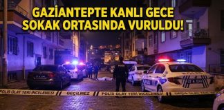 Gaziantep’te kanlı gece: Sokak ortasında cinayet!