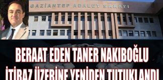 Gaziantep’teki FETÖ davasında Taner Nakıboğlu yeniden tutuklandı