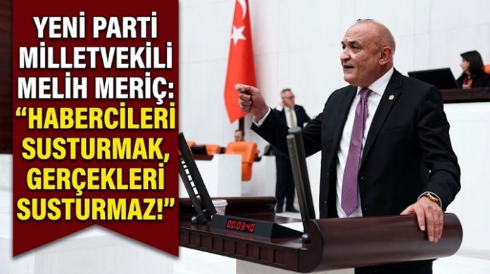 Meriç, “Haber susturulunca gerçekler ortadan kalkmaz”