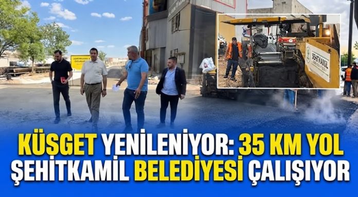 KÜSGET'in yolları baştan aşağı yenileniyor