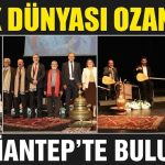 Türk dünyasının ozanları Gaziantep’te buluştu