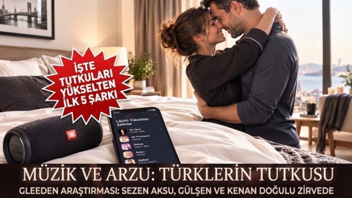 Türklerin libidosunu yükselten şarkılar ve sanatçılar belli oldu!