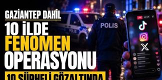 Fenomen operasyonu Gaziantep’e de sıçradı: 10 gözaltı